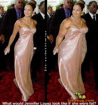 Funny Picture - Misc Jokes funny pictures - If she were fat: Jennifer Lopez